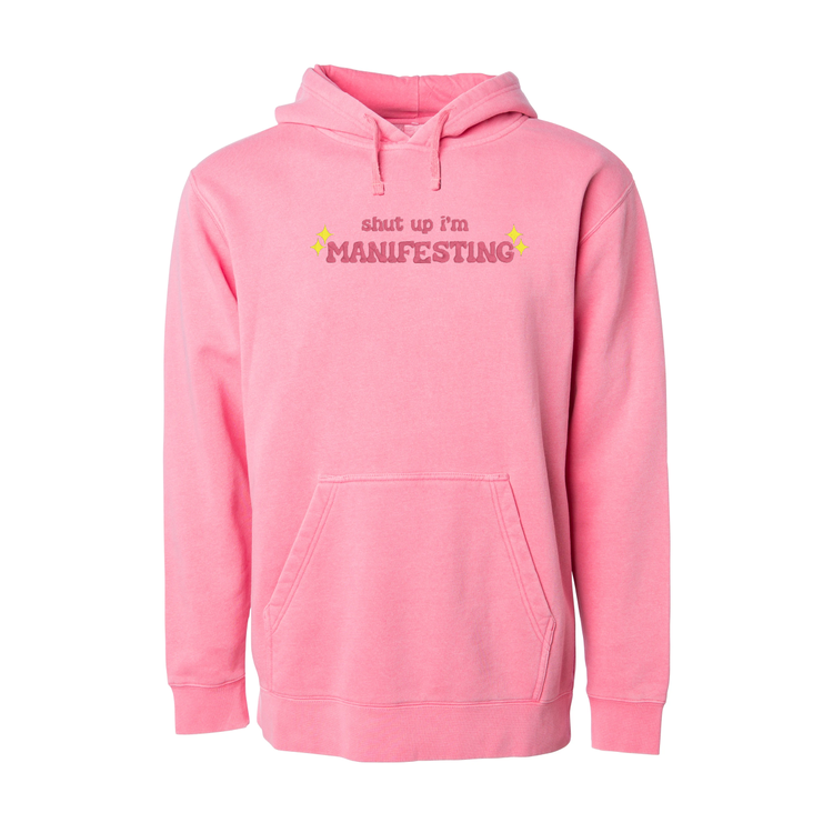 Shut Up I'm Manifesting Hoodie