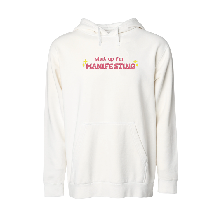 Shut Up I'm Manifesting Hoodie