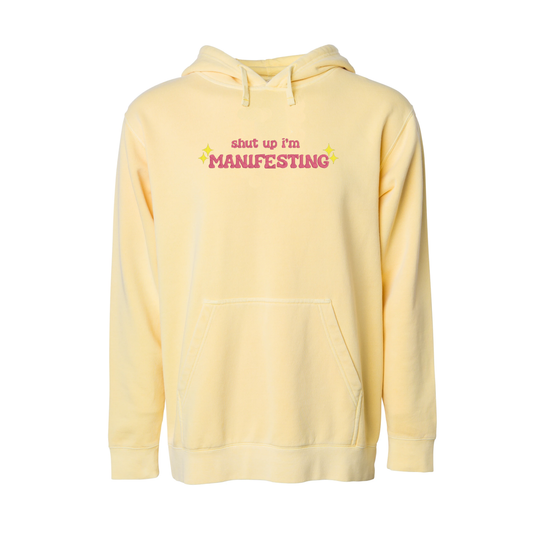 Shut Up I'm Manifesting Hoodie