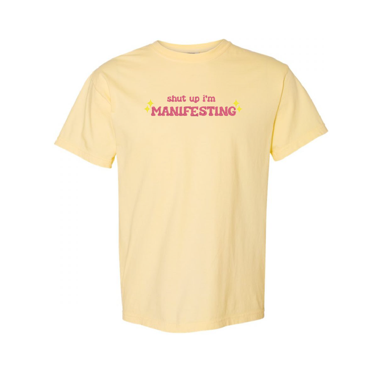 Shut Up I'm Manifesting T-Shirt